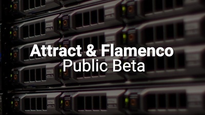 Attract and Flamenco public beta