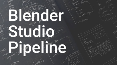 The Blender Studio Pipeline
